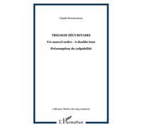 Trilogie sécuritaire Un nouvel ordre - A double tour - Présomption de culpabilité - Claude Broussouloux - L'harmattan - broché - Théâtre
