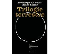 Trilogie Terrestre Inside suivi de Moving Earths - Frédérique Aït-Touati - B42 Eds - broché - Théâtre