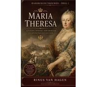 TRILOGIE VAN HABSBURGSE VROUWEN: Deel 1 Maria Theresia