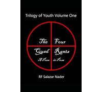 Trilogy of Youth Volume One: The Four Quad Rants: A Poem in Prose