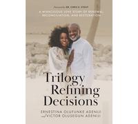 Trilogy Refining Decisions: A miraculous love story of renewal, reconciliation, and restoration