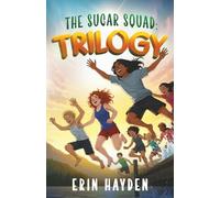 Trilogy: The Sugar Squad Chronicles: Books 1-3