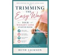 Trimming the Easy Way: Your Weight Loss Starter Book: Easy to understand tips about Weight Loss
