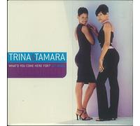 Trina & Tamara - What'd You Come Here for?