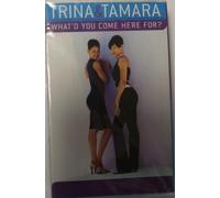 Trina & Tamara - What'd You Come Here for?