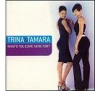 Trina & Tamara - What'd You Come Here for