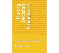 Trinary Decision Framework: A FRAMEWORK FOR THE PERSISTENT HUMAN MAYBE STATE: A NON COLLAPSING MODE OF DECISION AND AMBIVALENCE