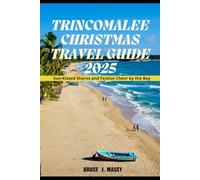 TRINCOMALEE CHRISTMAS TRAVEL GUIDE 2025: Sun-Kissed Shores and Festive Cheer by the Bay