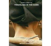 Trinh T. Minh-Ha: Traveling In The Dark