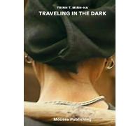 Trinh T. Minh-ha: Traveling in the Dark