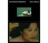 Trinh T. MinhHa The Twofold Commitment Trinh T. MinhHa The Twofold Commitment (Auteur)