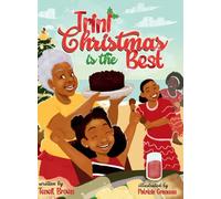 Trini Christmas is the Best: Experience the Holiday Magic and Traditions of Trinidad and Tobago
