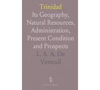 Trinidad: Its Geography, Natural Resources, Administration, Present Condition and Prospects