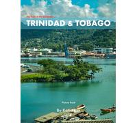 Trinidad & Tobago: A Perfect Coffee Table Picture Book - Travel and Tourism lovers.