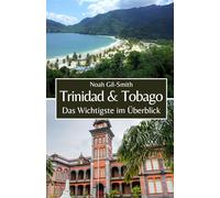 Trinidad und Tobago: Das Wichtigste im Überblick