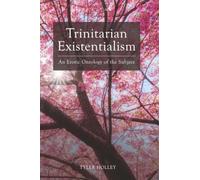 Trinitarian Existentialism: An Erotic Ontology of the Subject