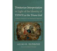 Trinitarian Interpretation in Light of the Identity of YHWH as the Triune God: A Biblical, Historical, and Theological Approach