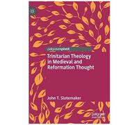 Trinitarian Theology In Medieval And Reformation Thought