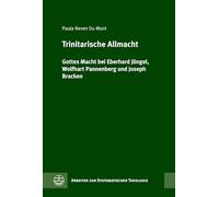 Trinitarische Allmacht: Gottes Macht bei Eberhard Jüngel, Wolfhart Pannenberg und Joseph Bracken