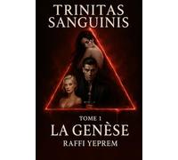 Trinitas Sanguinis: Tome 1 : La Genèse