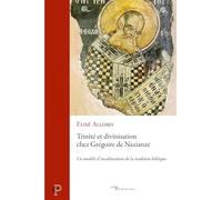 Trinité et divinisation chez Grégoire de Nazianze: Un modèle d'inculturation de la tradition biblique