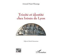 Armand Nsasi-Nkuanga – Trinité et identité chez Irénée de Lyon – Essai – Broché