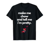 Trinité-et-Tobago Funny Make Me Chow Tell Me Im Pretty T-Shirt