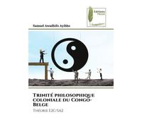 Trinité philosophique coloniale du Congo-Belge Théorie E2C/SA2 - Samuel Awadhifo Ayibho - Muse Editions - Poche - Roman