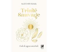 Trinité Sauvage - Code de sagesse ancestrale