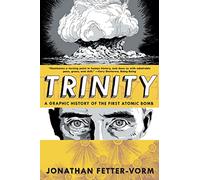Trinity: A Graphic History of the First Atomic Bomb