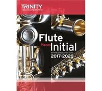 Trinity College London Flute Exam Pieces Initial Grade 20172020 score part Inconnu (Auteur)