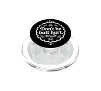 Trinity Love Clothing Co. Don't be Butt Hurt dans Un Design Blanc PopSockets PopGrip pour MagSafe