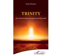 Trinity Ou comment passer une joyeuse fin du monde - Sacha Danino - L'harmattan - broché - Théâtre