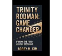Trinity Rodman: Game Changer: Owning the Field and the Spotlight