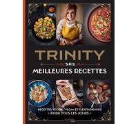 Trinity - Ses Meilleures Recettes Recettes veggie, vegan et flexitariennes pour tous les jours - Trinity - Hachette Heroes - broché - Guide