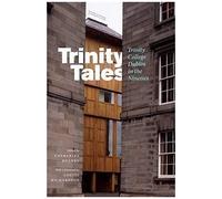 Trinity Tales: Trinity College Dublin In The Nineties
