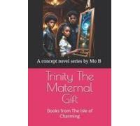Trinity The Maternal Gift: Books From The Isle Of Charming