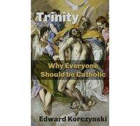 Trinity: Why Everyone Should be Catholic