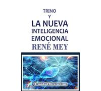 Trino y LA NUEVA INTELIGENCIA EMOCIONAL RENÉ MEY