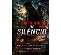 Trinta Anos de Silêncio: Um thriller de conspiração, inteligência artificial e segredos enterrados
