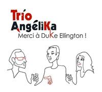 Trio Angelika - Merci À Duke Ellington