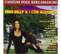 Trio Billy E I Cor Alegher - Canzoni E Folk Bergamasco Vol.5 [Import]