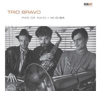 Trio Bravo - Pas de Nain+Hi-O-Ba (Reissue)