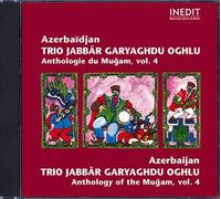 Trio Jabbar Garyaghdu Oghlu - Anthologie Du Mugam Vol. 4
