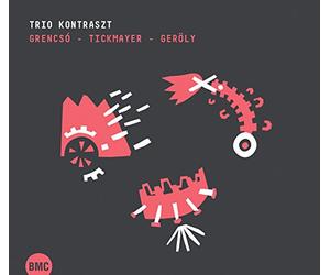 Trio Kontraszt - Grencsó - Tickmayer - Geröly / Trio Kontraszt
