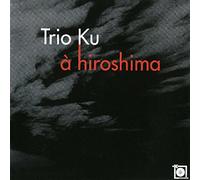 Trio Ku-à Hiroshima [Import]