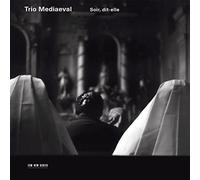 Trio Mediaeval – Soir, dit-elle : Œuvres a cappella