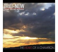 Trio-Now - The Heart of a Champion