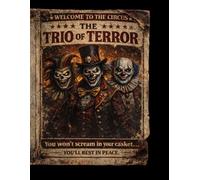Trio of Terror: Welcome to the Circus: They Don’t Perform for Applause.