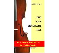 Trio pour violoncelle seul - Hubert Auque - Pierre Philippe - broché - Roman